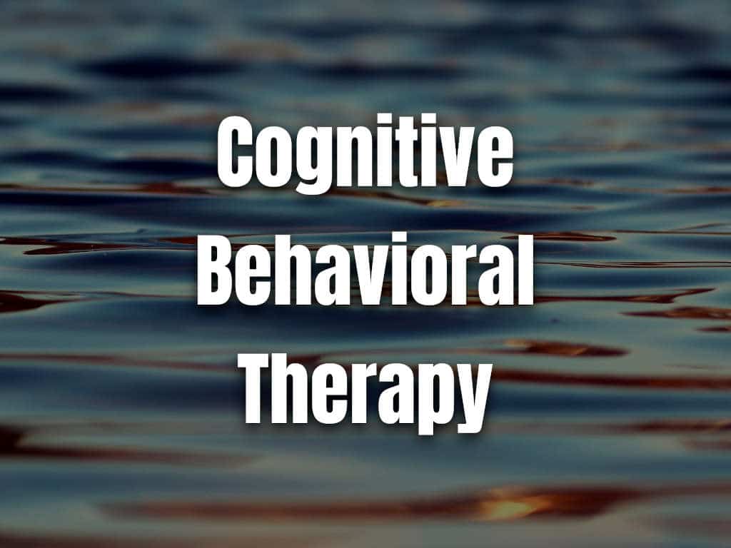 Cognitive Behavioral Therapy